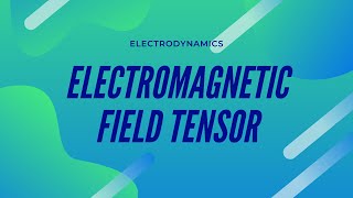 Electromagnetic Field Tensor  Part 1 of 1 [upl. by Annatsirhc998]