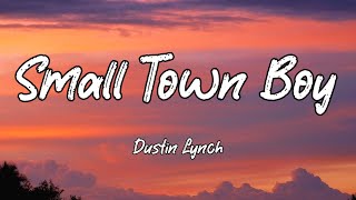 Dustin Lynch  Small Town Boy Lyrics [upl. by Fauver859]