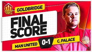 WHAT WAS THAT MANCHESTER UNITED 01 CRYSTAL PALACE GOLDBRIDGE Reaction [upl. by Lancelot68]