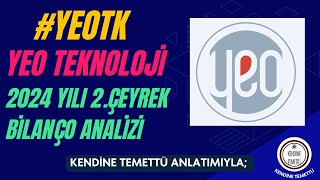 YEOTK YEO TEKNOLOJİ 2024 YILI 2ÇEYREK BİLANÇO ANALİZİ ŞAŞIRTTI [upl. by Aviva]