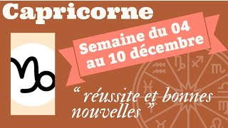 Capricorne semaine du 4 au 10 décembre  réussite et bonnes nouvelles [upl. by Allina]