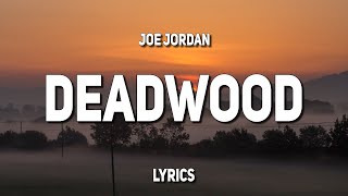 Joe Jordan  Deadwood Lyrics [upl. by Rodama24]