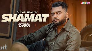 SHAMAT  Official Video Gulab Sidhu  Kavvy Riyaaz  New Punjabi Songs  Latest Punjabi Songs 2024 [upl. by Atiluap]