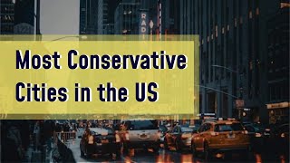 Top 10 Most Conservative Cities in the US  Exclusive Insights [upl. by Auehsoj439]