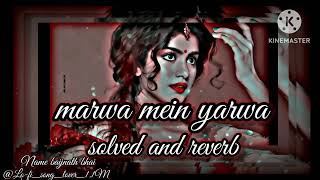 Lofisonglover11M  marwa mein yarwa  solved and reverb bhojpuri song 🎧 [upl. by Sinegra]