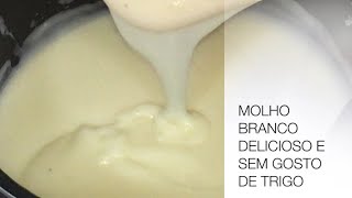 MOLHO BRANCO DELICIOSO SEM GOSTO DE TRIGO CRU SIMPLES E FÁCIL Bechamel Sauce  Tomo Tchan [upl. by Nomaid315]