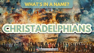 Christadelphians Whats in a name [upl. by Roma]