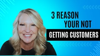 3 Reasons Youre Not Getting Customers amp How to Fix Them TODAY [upl. by Bashee373]