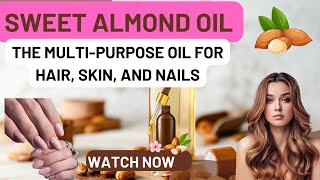 Sweet Almond Oil The Ultimate Beauty Elixir [upl. by Trebmer]