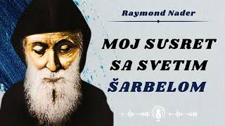 Moj susret sa svetim Šarbelom  Raymond Nader [upl. by Nerrag]