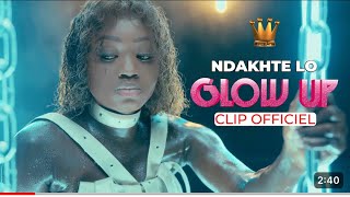 NDAKHTÉ LO GLOW UP CLIP OFFICIEL [upl. by Arther]