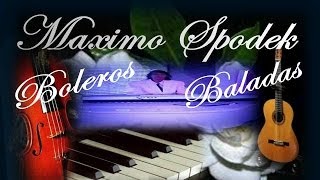 MAXIMO SPODEK ENCADENADOS BOLEROS ROMANTICOS EN PIANO Y ARREGLO INSTRUMENTAL [upl. by Jaquenetta]