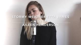 Stormy Weather Etta James Cover By Aileen Henderson [upl. by Ioj]