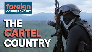 Inside Mexicos Most Powerful Drug Cartel  Foreign Correspondent [upl. by Mersey115]