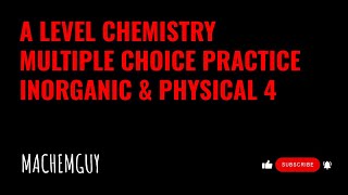 A LEVEL CHEMISTRY MULTIPLE CHOICE PRACTICE  INORGANIC amp PHYSICAL 4 [upl. by Cordell]