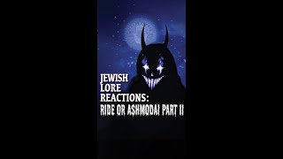 Jewish Lore Reactions Ride or Ashmodai Part II [upl. by Cartan]