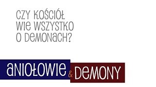 Czy Kościół wie wszystko o demonach  Aniołowie i demony 2 [upl. by Lahcear145]