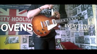 OVENS  Everythings The Same Guitar Cover [upl. by Oglesby179]