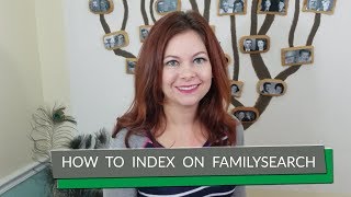 Getting Started with FamilySearch Indexing [upl. by Aiset]