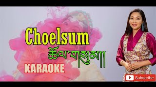 Choelsum Karaoke  Tenzin Donsel  Tibetan Karaoke song [upl. by Ithnan]