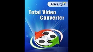 Hướng Dẫn Aiseesoft Total Video Converter Chuyển đổi cắt ghép mọi định dạng video audio [upl. by Luann57]