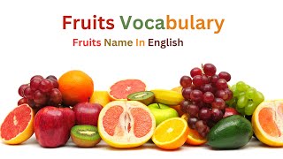 Fruits Name in Englis  Fruits Vocabulary  Fruits Names in Alphabetical order [upl. by Ailehpo]