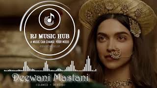 Deewani Mastani LofiBajirao MastaniDeepika PadukoneRanveer SinghSLOWEDREVERBRJMUSICHUB [upl. by Blasius]