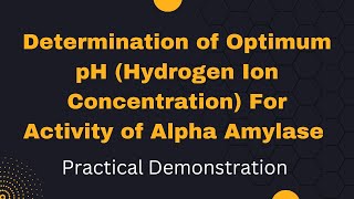 Determination of Optimum pH For Activity of Alpha AmylasePractical DemonstrationEnzymology [upl. by Prinz]