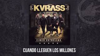 Grupo Kvrass  Cuando Lleguen Los Millones  audio oficial 2017 [upl. by Naitsirc]