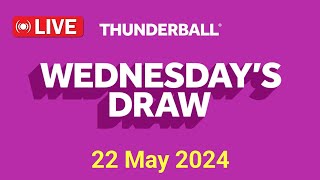 Thunderball Live Draw  Thunderball Draw Live Results 22 May 2024 [upl. by Itraa]