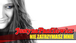 Justyna Panfilewicz  Nie Zatrzymasz Mnie [upl. by Stannfield]