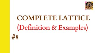 8 Complete lattice  Complete lattice examples  Lattice in Discrete Mathematics Lattice [upl. by Matta]