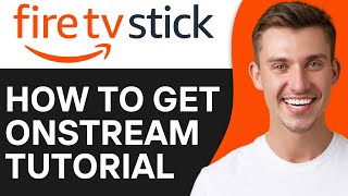 HOW TO GET ONSTREAM ON FIRESTICK 2024 [upl. by Airod]