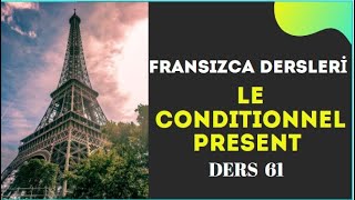 Fransızca Dersleri 61 LE CONDITIONNEL PRESENT  Fransızca Öğreniyorum [upl. by Nhguaval372]