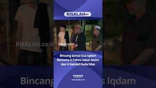 Bincang Santai Gus Iqdam Bersama H Fahmi Sekar Anom dan H Samsul Rudal Mas [upl. by Artekal]