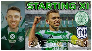 Lots of Competition  Celtic v Dundee  Starting XI Prediction [upl. by Jillane925]