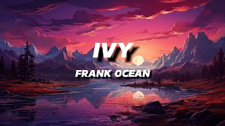 FRANK OCEAN  IVY  LYRICS [upl. by Yrneh]