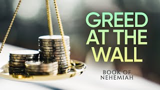 10272024 Sunday Message Book of Nehemiah Part 8  quotGreed at the Wallquot [upl. by Brockwell]