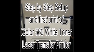 iColor 560 setup and first press step by step walkthrough White toner printer [upl. by Tut]