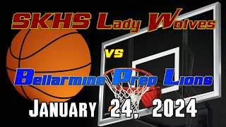 SKHS Lady Wolves Basketball vs Bellarmine Prep Lions  January 24 2024 [upl. by Anirec763]