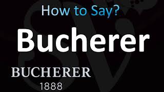 How to Pronounce Bucherer CORRECTLY [upl. by Meneau290]