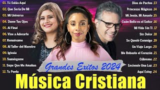 Mix de Música Cristiana 2024  Alabanzas que Tocan el Corazón [upl. by Enerod]