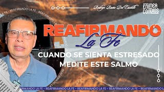 CUANDO SE SIENTA ESTRESADO MEDITE ESTE SALMO REAFIRMANDO LA FE 📺 22FEBRERO2024 [upl. by Fisa808]