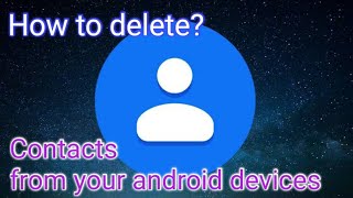 How to delete saved contacts one by one or all at once from your Android devices [upl. by Noiramaj]