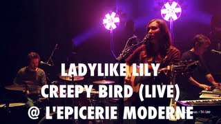 Ladylike Lily  Creepy Bird Live  Epicerie Moderne [upl. by Ultun]