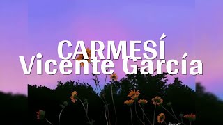 Vicente García  Carmesí Lyrics [upl. by Nnahteb]