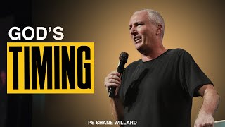 Gods Timing  Ps Shane Willard [upl. by Noah]