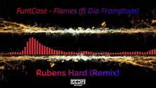 FUNTCASE  FLAMES FT DIA FRAMPTOM RUBENS HARD REMIX  FREE TRACK [upl. by Enajiram]