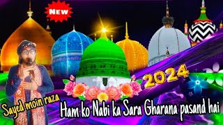 Ham ko Nabi ka Sara Gharana pasand hai Sayedmoinraza Naate pak New 2024  viralvideo [upl. by Orsino43]