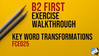 B2 First Exam  Key Word Transformations Guided Correction  FCE025 [upl. by Radloff378]